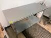 DESCRIPTION: 60" X 30" STAINLESS TABLE W/ UNDERSHELF SIZE 60" X 30" LOCATION: KITCHEN QTY: 1 - 2