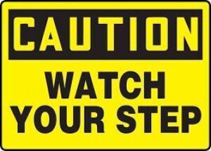 DESCRIPTION: (4) CAUTION WATCH YOUR STEP SIGN BRAND/MODEL: DANGER LABS RETAIL$: $14.25 EA QTY: 4