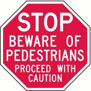 DESCRIPTION: (3) REFLECTIVE PEDESTRIAN SIGN BRAND/MODEL: GENERAL TRAFFIC CONTROL SIGNS INFORMATION: STOP BEWARE OF PEDESTRIANS PROCEED WITH CAUTION RE