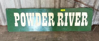 DESCRIPTION: 54" X 15" METAL "POWDER RIVER" SIGN LOCATION: MAIN WAREHOUSE