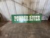 DESCRIPTION: 54" X 15" METAL "POWDER RIVER" SIGN LOCATION: MAIN WAREHOUSE - 2