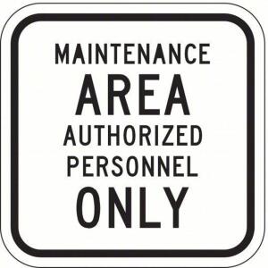 DESCRIPTION: (1) NON REFLECTIVE MAINTENANCE SIGN BRAND/MODEL: #3PMF7 INFORMATION: MAINTENANCE AREA AUTHORIZED PERSONNEL ONLY RETAIL$: $23.80 EA SIZE: