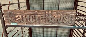 DESCRIPTION: RANCH HOUSE' SIGN ON BARNWOOD SIZE: 30"X7" QTY: 1