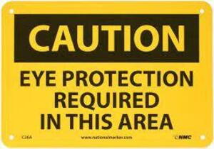 DESCRIPTION: (2) CAUTION SIGN BRAND/MODEL: EYE PROTECTION SIGN SIZE: ALUMINUM RETAIL$: $8.00 EA QTY: 2