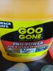 DESCRIPTION: (1) PRO POWER GOO AND ADHESIVE REMOVER BRAND/MODEL: GOON GONE #5YJP0 SIZE: 1 GALLON RETAIL$: $70.00 EA QTY: 1 - 2