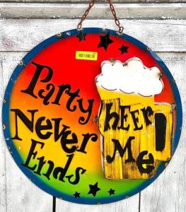 DESCRIPTION: PARTY HERE NEVER ENDS SIGN SIZE: 22" QTY: 1