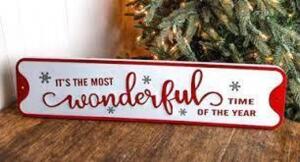 DESCRIPTION: (12) CHRISTMAS SIGNS BRAND/MODEL: TREMONT FLORAL #XN13005-174 INFORMATION: IT'S THE MOST WONDERFUL TIME OF THE YEAR SIZE: 23X5X4 RETAIL$: