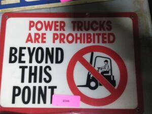 DESCRIPTION: (1) PROHIBITED SIGN BRAND/MODEL: POWER TRUCKS BEYOND THIS POINT RETAIL$: $17.58 EA QTY: 1