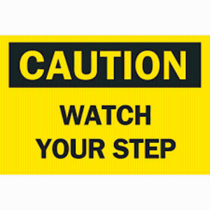 DESCRIPTION: (4) CAUTION WATCH YOUR STEP SIGN BRAND/MODEL: BRADY #25611 RETAIL$: $16.00 EA QTY: 4