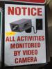 DESCRIPTION: (1) NOTICE SIGN BRAND/MODEL: ALL ACTIVITIES ARE MONITORED BY VIDEO QTY: 1 - 2